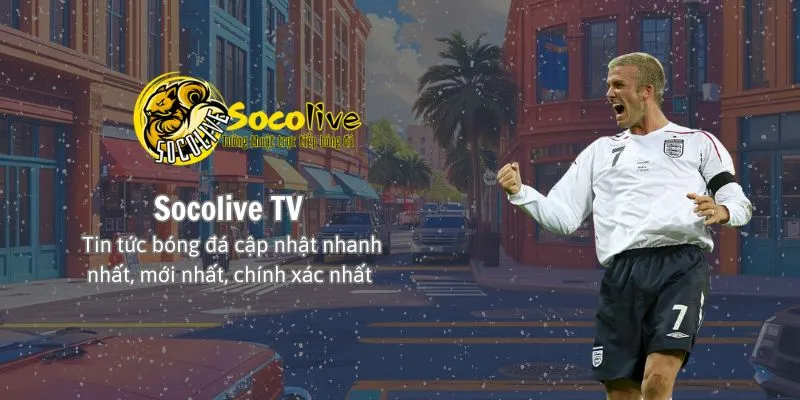 Socolive cập nhật tin tức nóng hổi, chính xác nhất 