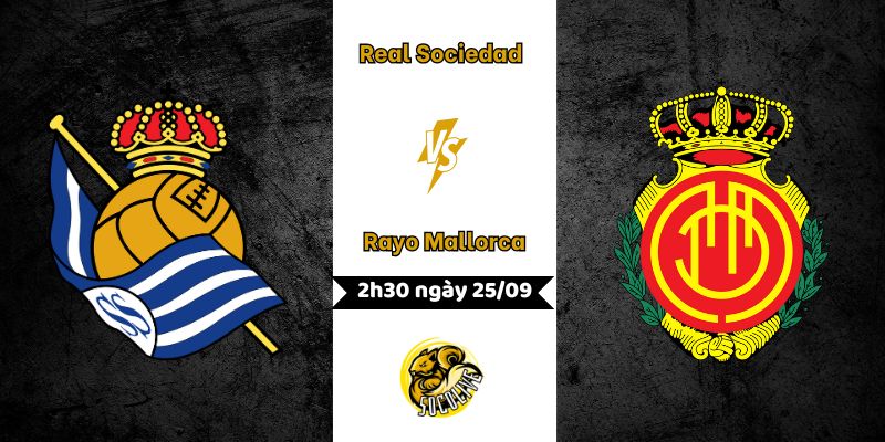 Nhận định Real Sociedad vs Rayo Mallorca 25/09